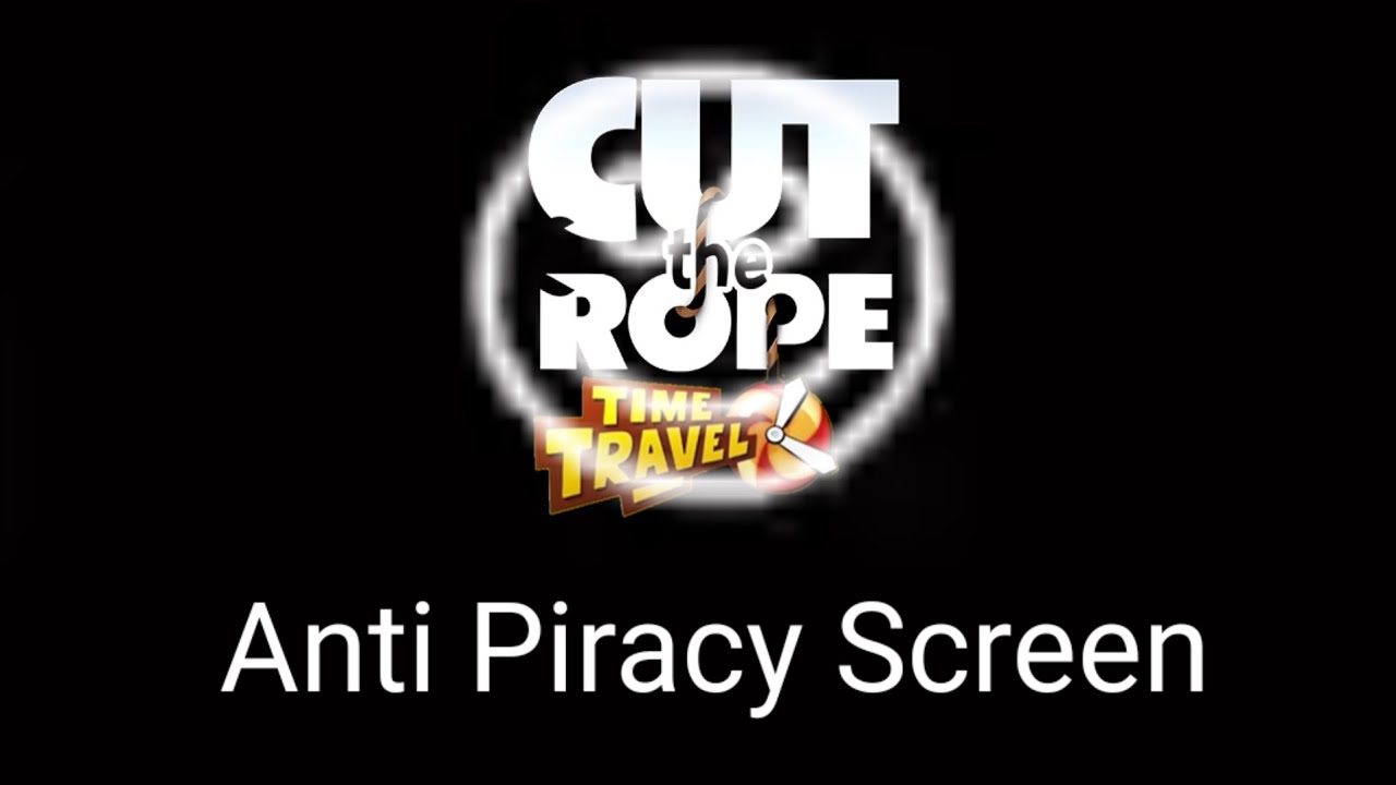 Cut The Rope Time Travel Anti Piracy Screen - YouTube