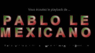 Playback de la marche "PABLO LE MEXICANO" composition E.Rolland, F.Stephant et H.Delohen
