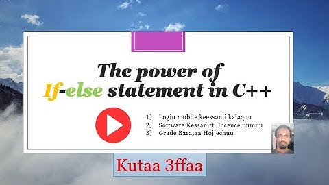 Barnoota c++ Kutaa 3ffaa(a) (If-else statement akkamin fayyadamna, login system facebook hojjechuu )