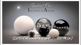 Spatial Vox -– Incanto dAmore (Voodoo Master) (Ext. Euro Disco Mix 2015)