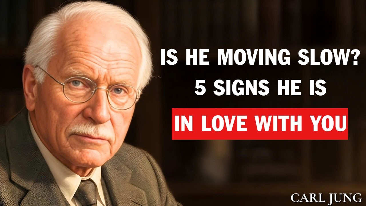 Carl Jung: He’s Moving Slow? 5 Signs He’s Actually Deeply in Love With You