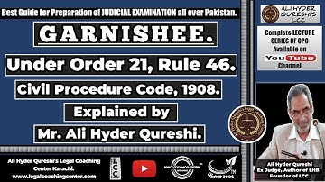 GARNISHEE under ORDER 21, RULE 46 Civil Procedure Code, 1908 explained by Mr. ALI HYDER QURESHI.