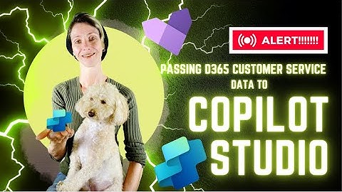 Passing D365 Customer Service data to Copilot Studio