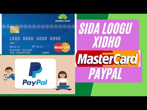 Sida paypal account loogu xidho mastercard | how to connect paypal account to mastercard