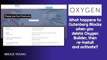 What happens to Gutenberg Blocks created in Oxygen when you delete Oxygen Builder, then re-activate?