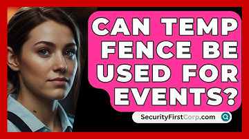 Can Temp Fence Be Used For Events? - SecurityFirstCorp.com