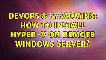 DevOps & SysAdmins: How to install Hyper-V on remote Windows Server?