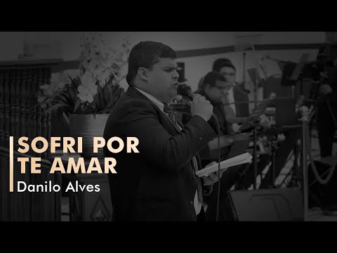 SOFRI POR TE AMAR | DANILO ALVES