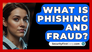 What Is Phishing And Fraud? - SecurityFirstCorp.com