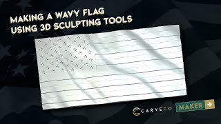 Carveco Maker Plus: Making a wavy flag on your CNC