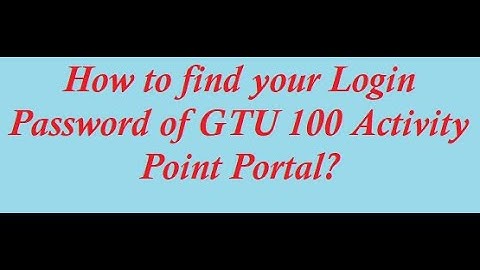 How to find your Login Password  of GTU 100 Activity Point portal
