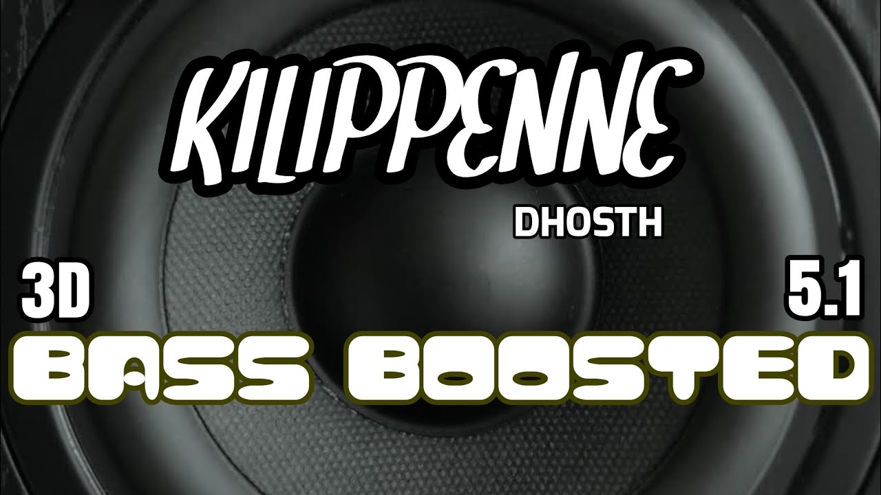 Kilippenne Dhosth 51 BASS BOOSTEDMp3