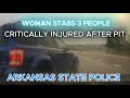 Woman Stabs 3 People Then Runs From Police | Arkansas State Police