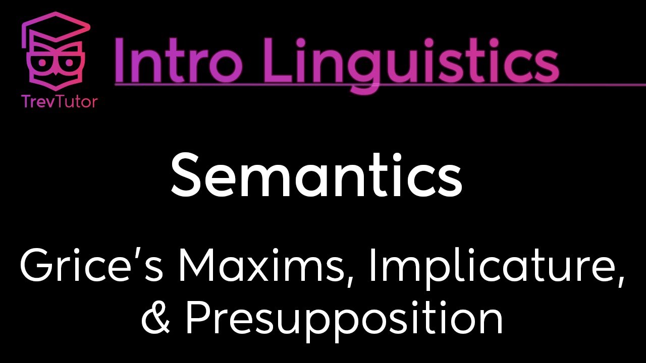 [Introduction To Linguistics] Grice'S Maxims, Implicature, Presupposition