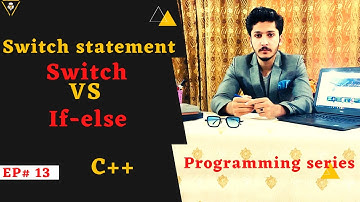 Switch statement in c++ || Switch  vs If-else statement in C++ || With Example ||  2021 || Ep#13