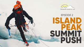 Island Peak Summit Push - 6160M | Ep 2 | Trekking Team