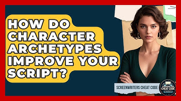 How Do Character Archetypes Improve Your Script? - Screenwriter