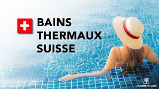 Bains Thermaux Suisse - Guide Complet 2025