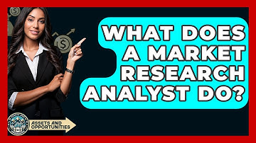 What Does A Market Research Analyst Do? - AssetsandOpportunity.org