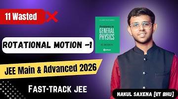 Rotational Motion -1 + Irodov Solutions | Fast-Track JEE| JEE 2026 | 11 Wasted | IITIAN NAKUL SAXENA