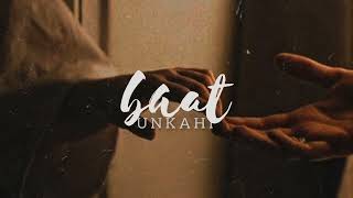 BAAT UNKAHI- slowed and reverb | Kaavish, Samra Khan