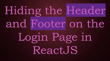 Hiding the Header and Footer on the Login Page in ReactJS