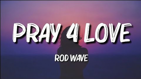 Pray 4 love rod wave lyrics