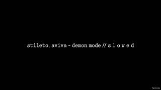 Stileto, AViVA - Demon Mode // S L O W E D