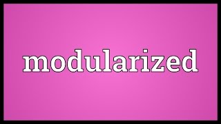 Modularized Meaning