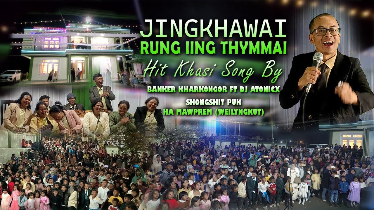 Jingkhawai rung iing thymmai | Hit Khasi Song | Banker Kharkongor | Mawprem Weilyngkut Area