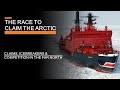 The race to claim the arctic  claims icebreakers  competition in the far north