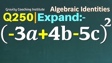 Q250 | Expand (-3a+4b-5c)^2 | - 3 a + 4 b - 5 c whole square | (-3a+4b-5c)2 | -3a + 4b - 5c whole