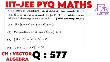 Let three vectors a , b , c be such that a × b = c , b × c = a and |a| = 2 . then which of the f