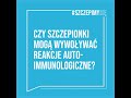 Czy szczepionki mogą wywoływać reakcje autoimmunologiczne?