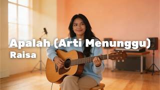Apalah (Arti Menunggu) – Raisa | Best Acoustic Cover