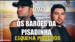 OS BARÕES DA PISADINHA 2021   ESQUEMA PREFERIDO  CD NOVO