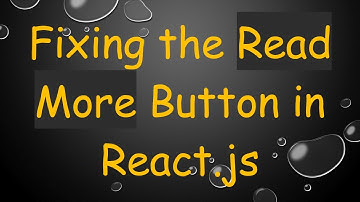 Fixing the Read More Button in React.js