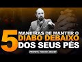 5 MANEIRAS DE MANTER O DIABO DEBAIXO DOS SEUS PÉS - Profeta Vinicius Iracet