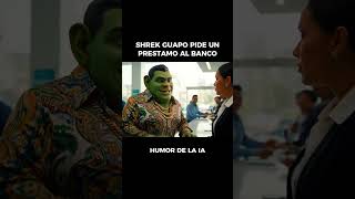 SHREK GUAPO PIDE PRESTAMO AL BANCO 😂#humor #comedia #mexico #shrek #memes #shorts #funny #fyp