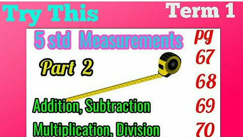 5 std Maths,(unit 4)Measurements,Try this,(pg  no 67,68,69,70),part 2,Term 1,New samacheer syllabus
