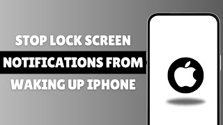 How To Stop Lock Screen Notifications From Waking Up iPhone Or Turning ON iPhone Screen ✅ New ✅