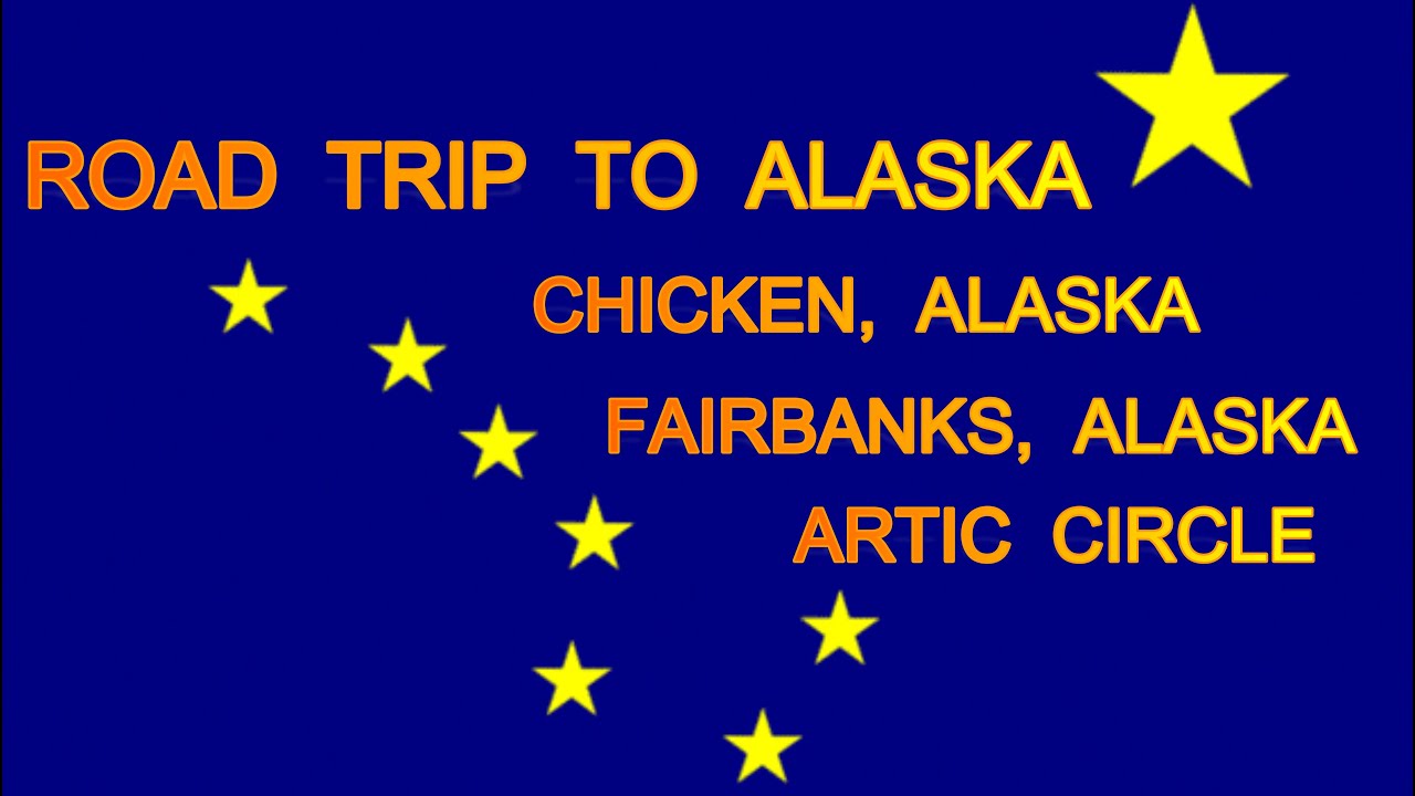 CHICKEN, FAIRBANKS, AND ARTIC CIRCLE. Alaska Road Trip Michigan to