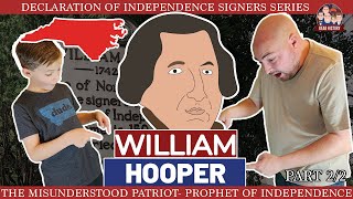 William Hooper (Part 2)- The Misunderstood Patriot-Prophet Of Independence