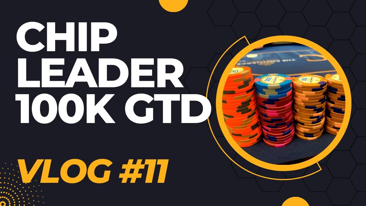 Chip Leader of the LAPC 100K GTD Poker Vlog 11 YouTube