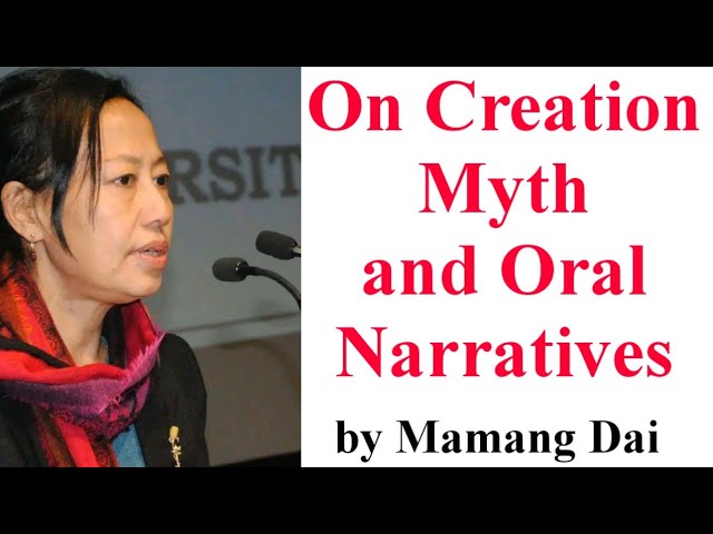 On Creation Myth and Oral Narratives || by Mamang Dai class=