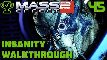 Garrus: Eye for an Eye - Mass Effect 2 Walkthrough Ep. 45 [Mass Effect 2 Insanity Walkthrough]