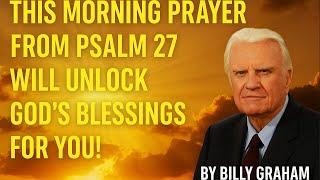This Morning Prayer from Psalm 27 Will Unlock God’s Blessings for You! | By Billy Graham screenshot 4