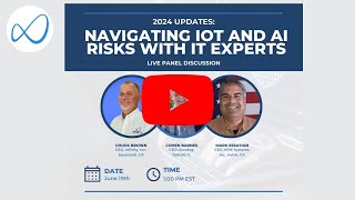 Expert Panel Discussion: How to Secure Your Business in the Age of IoT and AI