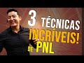 3 Técnicas de PNL que Você Precisa Saber!