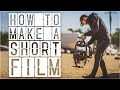 How to Make a Short Film